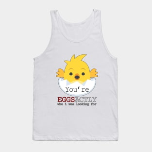 Eggsactly who I'm looking for Tank Top